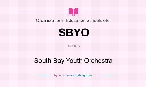 What does SBYO mean? It stands for South Bay Youth Orchestra