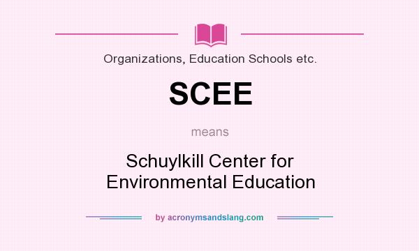 What does SCEE mean? It stands for Schuylkill Center for Environmental Education