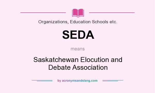 What does SEDA mean? It stands for Saskatchewan Elocution and Debate Association