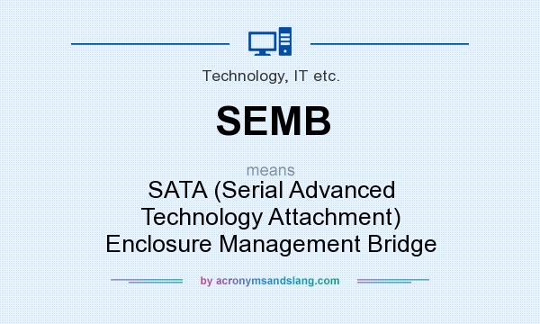 What does SEMB mean? It stands for SATA (Serial Advanced Technology Attachment) Enclosure Management Bridge