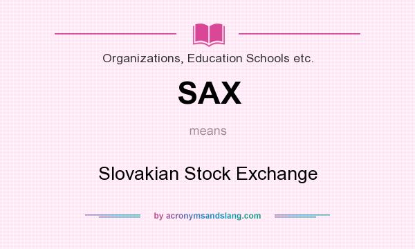 What does SAX mean? It stands for Slovakian Stock Exchange