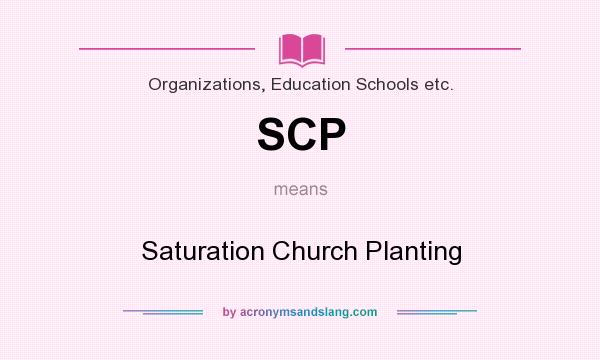What does SCP mean? It stands for Saturation Church Planting