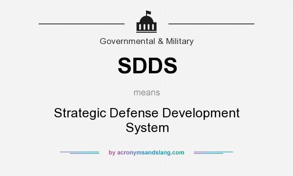 What does SDDS mean? It stands for Strategic Defense Development System