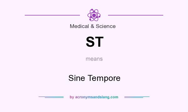 What does ST mean? It stands for Sine Tempore