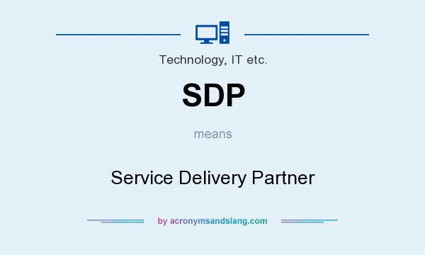 What does SDP mean? It stands for Service Delivery Partner