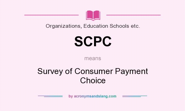 What does SCPC mean? It stands for Survey of Consumer Payment Choice