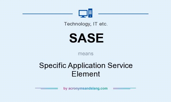 What does SASE mean? It stands for Specific Application Service Element