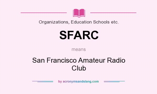 What does SFARC mean? It stands for San Francisco Amateur Radio Club