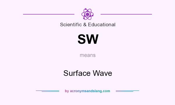 What does SW mean? It stands for Surface Wave