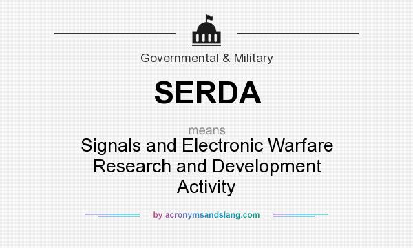 What does SERDA mean? It stands for Signals and Electronic Warfare Research and Development Activity
