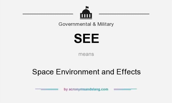 What does SEE mean? It stands for Space Environment and Effects