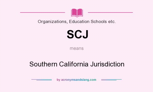 What does SCJ mean? It stands for Southern California Jurisdiction