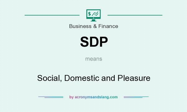 What does SDP mean? It stands for Social, Domestic and Pleasure