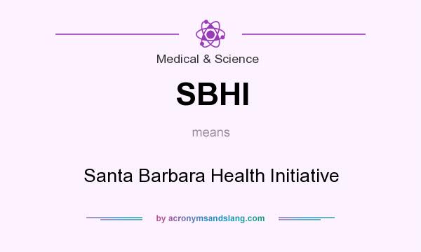 What does SBHI mean? It stands for Santa Barbara Health Initiative