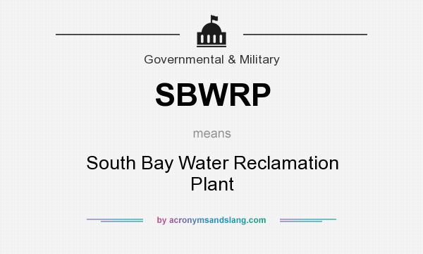 What does SBWRP mean? It stands for South Bay Water Reclamation Plant