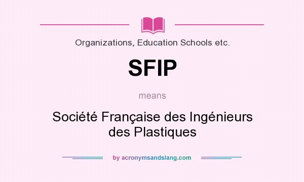 What does SFIP mean? It stands for Société Française des Ingénieurs des Plastiques