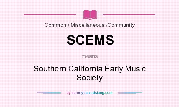 What does SCEMS mean? It stands for Southern California Early Music Society
