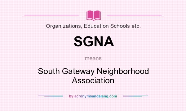 What does SGNA mean? It stands for South Gateway Neighborhood Association