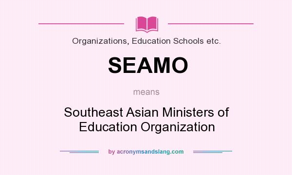 What does SEAMO mean? It stands for Southeast Asian Ministers of Education Organization