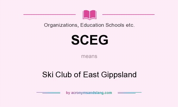 What does SCEG mean? It stands for Ski Club of East Gippsland