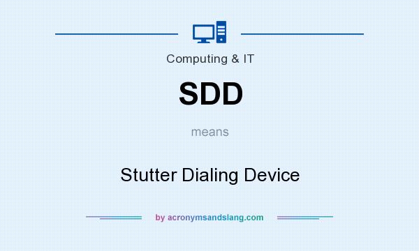 What does SDD mean? It stands for Stutter Dialing Device