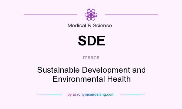What does SDE mean? It stands for Sustainable Development and Environmental Health