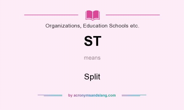 What does ST mean? It stands for Split
