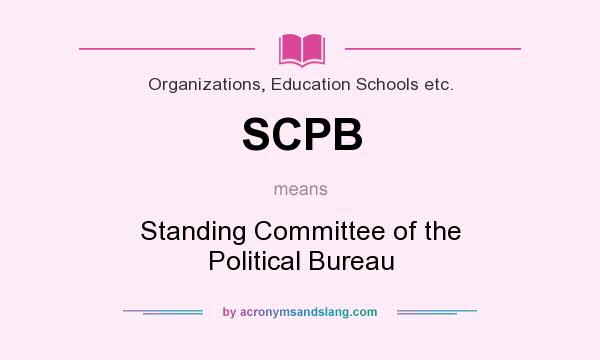 What does SCPB mean? It stands for Standing Committee of the Political Bureau