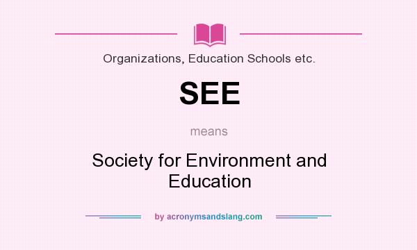 What does SEE mean? It stands for Society for Environment and Education