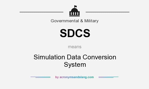 What does SDCS mean? It stands for Simulation Data Conversion System