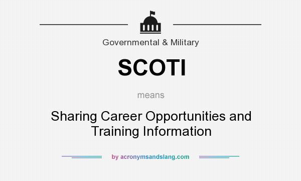 What does SCOTI mean? It stands for Sharing Career Opportunities and Training Information