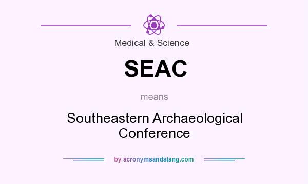 What does SEAC mean? It stands for Southeastern Archaeological Conference