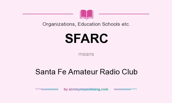 What does SFARC mean? It stands for Santa Fe Amateur Radio Club
