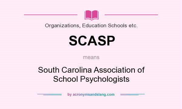 What does SCASP mean? It stands for South Carolina Association of School Psychologists