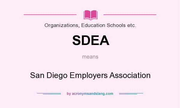 What does SDEA mean? It stands for San Diego Employers Association