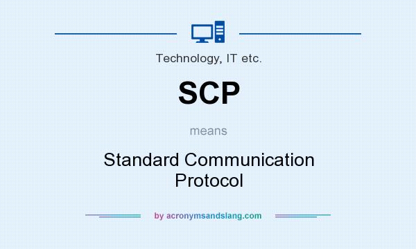 What does SCP mean? It stands for Standard Communication Protocol