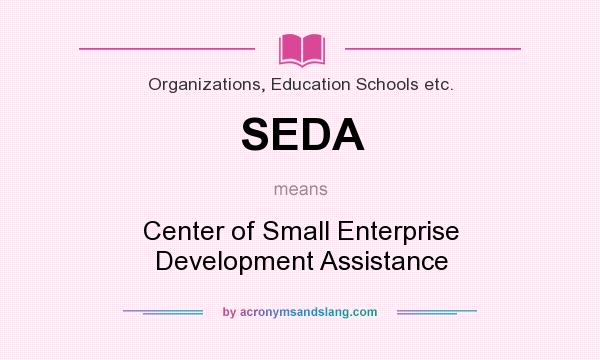 What does SEDA mean? It stands for Center of Small Enterprise Development Assistance