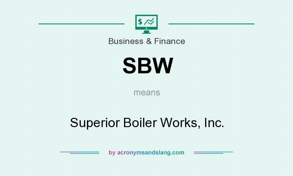 What does SBW mean? It stands for Superior Boiler Works, Inc.