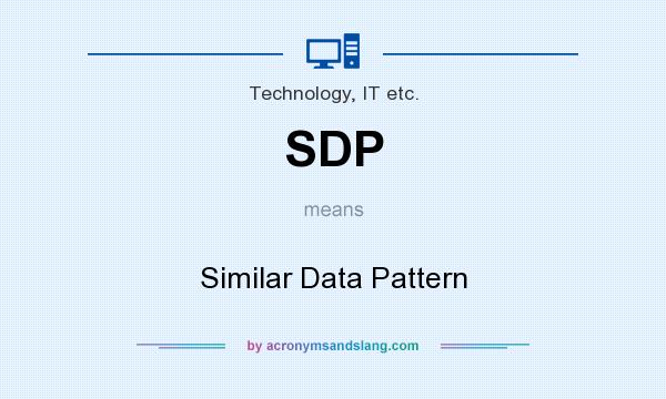 What does SDP mean? It stands for Similar Data Pattern