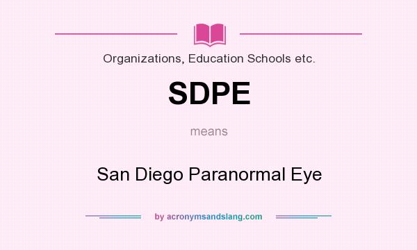 What does SDPE mean? It stands for San Diego Paranormal Eye