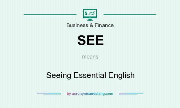 What does SEE mean? It stands for Seeing Essential English