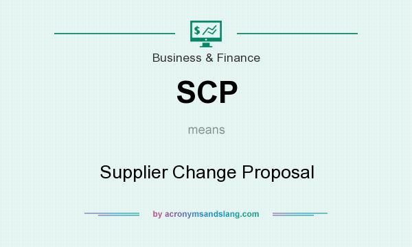 What does SCP mean? It stands for Supplier Change Proposal