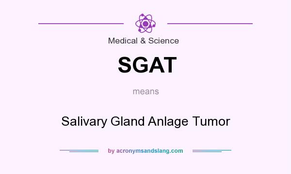 What does SGAT mean? It stands for Salivary Gland Anlage Tumor