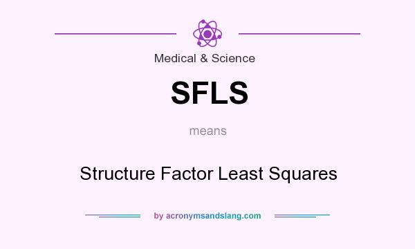 What does SFLS mean? It stands for Structure Factor Least Squares