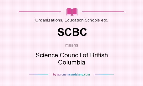 What does SCBC mean? It stands for Science Council of British Columbia