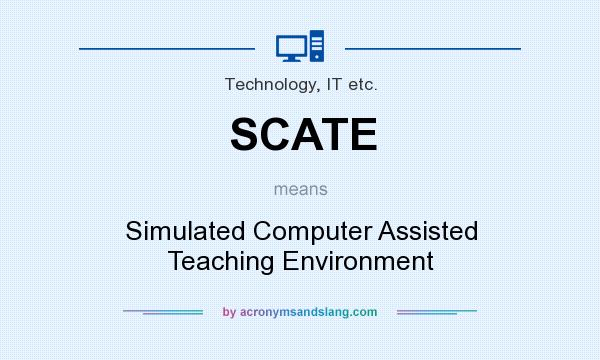 What does SCATE mean? It stands for Simulated Computer Assisted Teaching Environment