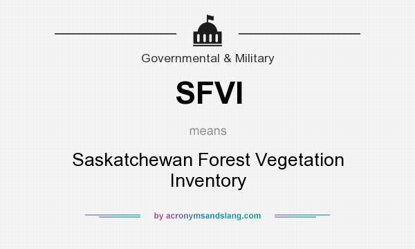 What does SFVI mean? It stands for Saskatchewan Forest Vegetation Inventory