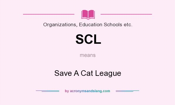What does SCL mean? It stands for Save A Cat League
