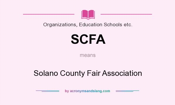 What does SCFA mean? It stands for Solano County Fair Association