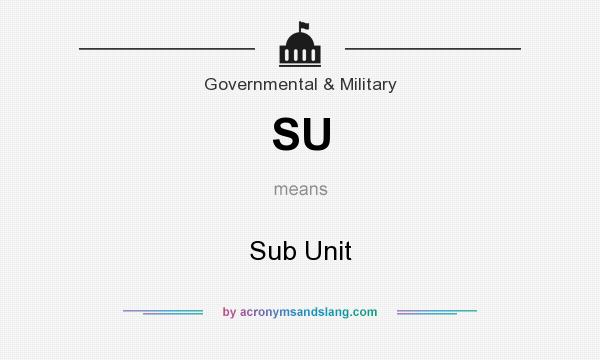 What does SU mean? It stands for Sub Unit